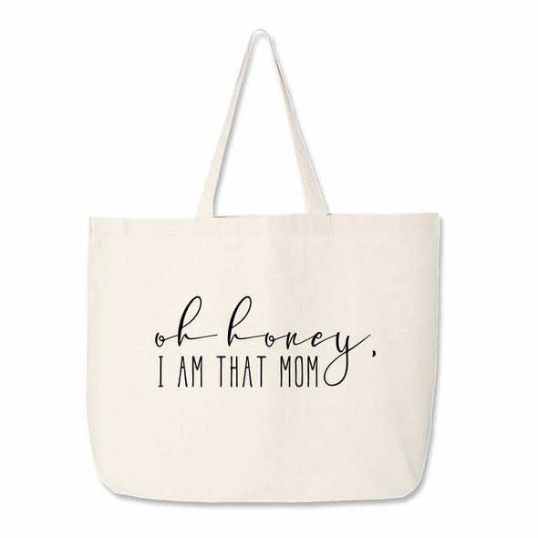 natural cotton canvas tote bag with the sassy saying, "oh honey, I am that mom" printed oh the front side