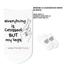 Everything is Crossed But My Legs - Lucky Transfer Socks - SG