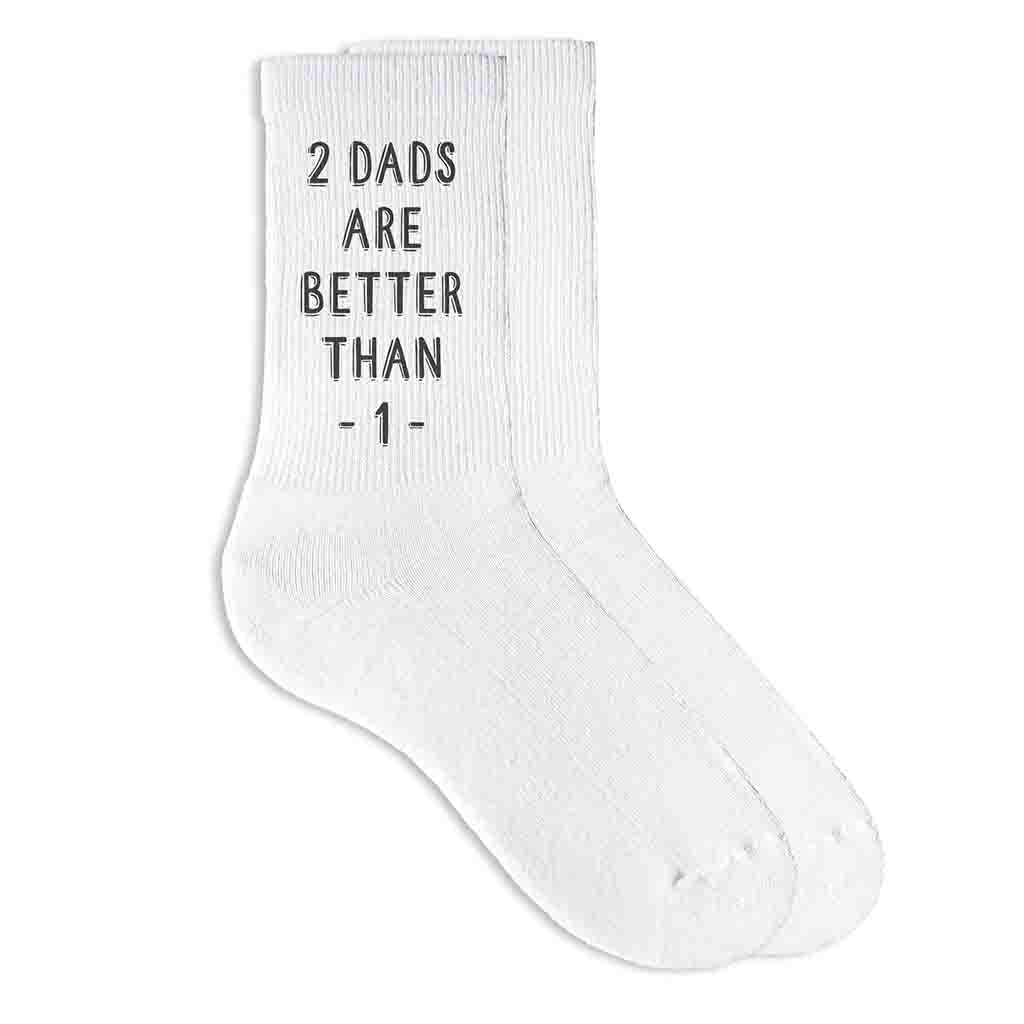 Two Dads are better than one digitally printed on the side of crew socks.