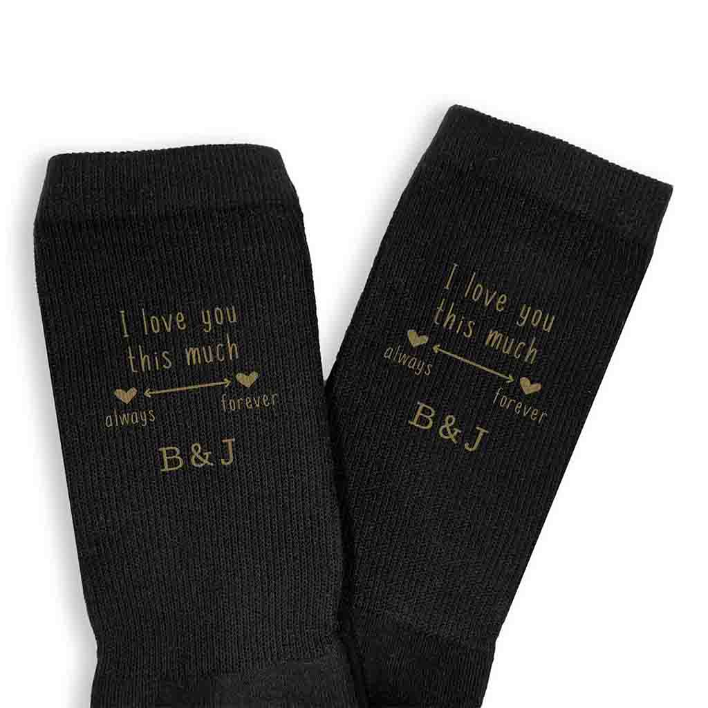 I love you this much always and forever design digitally printed in gold ink on cotton socks.