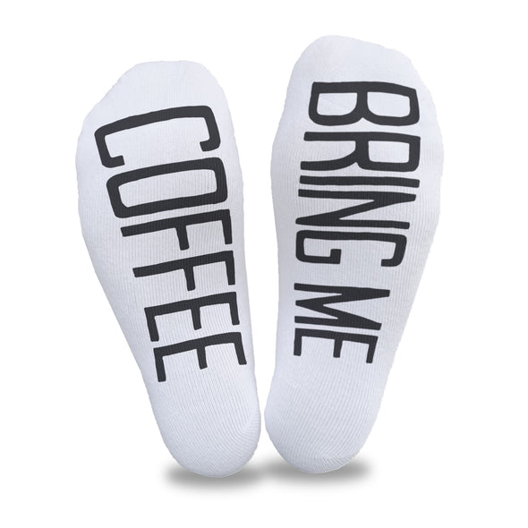 Bring me coffee custom printed in black ink on the bottom of white cotton no show socks will have your husband getting you coffee in no time.