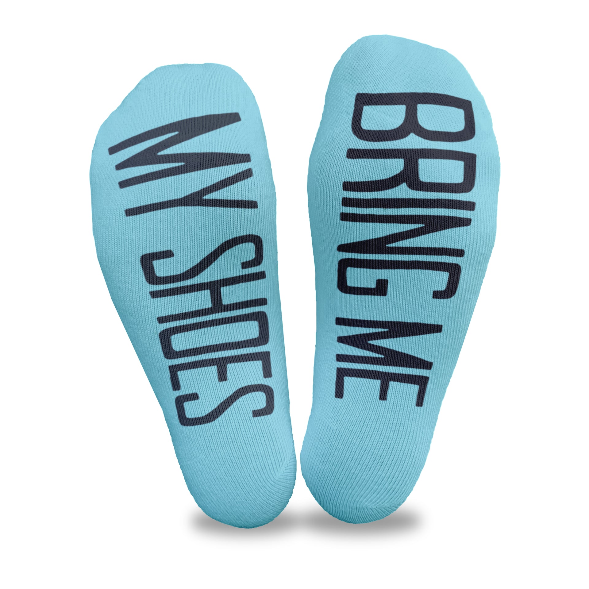 Bring me my shoes custom printed on the soles of cotton turquoise no show socks is an attention getter with your family.