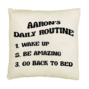 Humorous daily routine design and personalized with a name digitally printed on cotton canvas throw pillow cover.