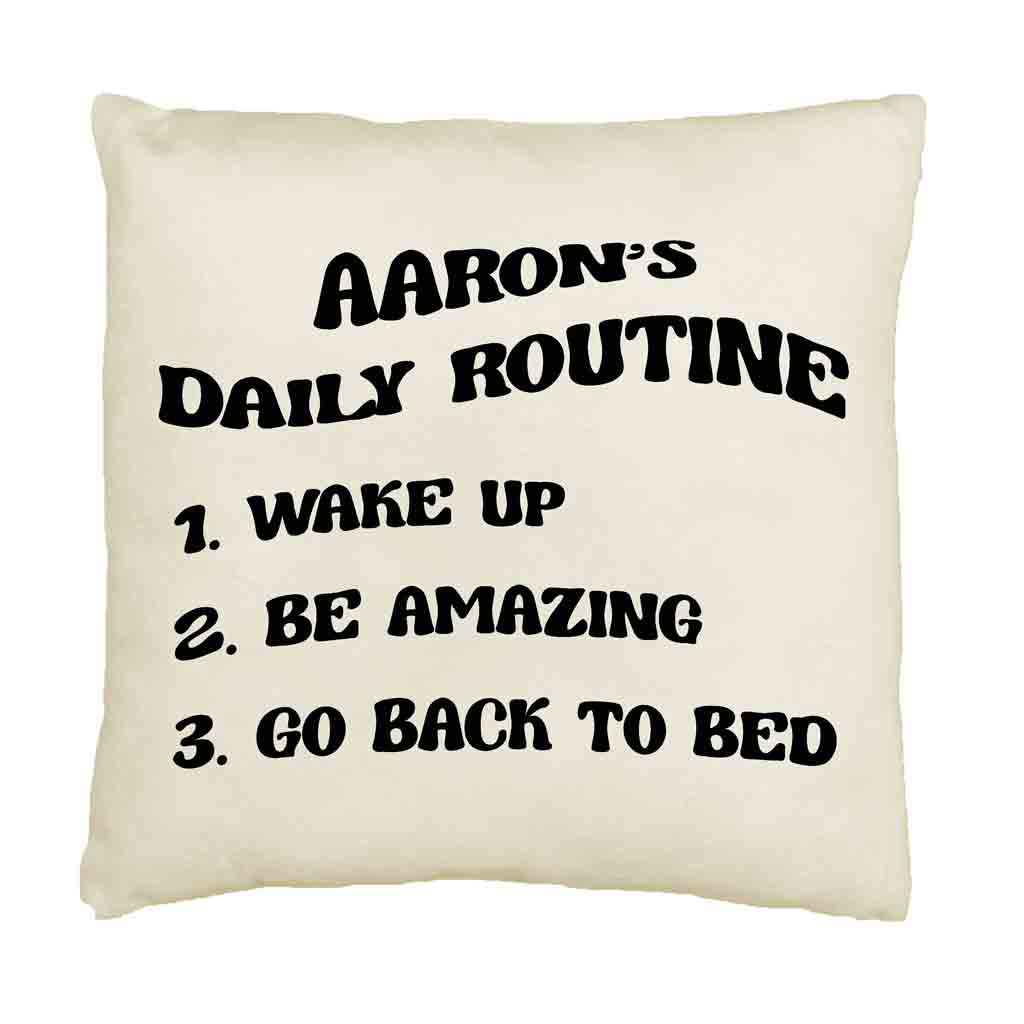 Humorous daily routine design and personalized with a name digitally printed on cotton canvas throw pillow cover.