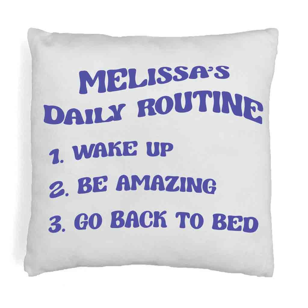 Fun daily routine design custom printed with a name of your choice in the ink color of your choice on throw pillow cover.