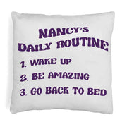 Fun daily routine design custom printed with a name of your choice in the ink color of your choice on throw pillow cover.