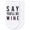 Say you'll be wine custom printed on no show socks.