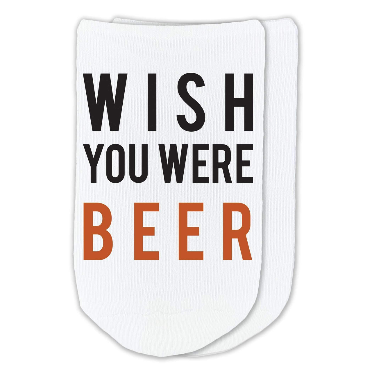 Wish you were beer custom printed on no show socks.