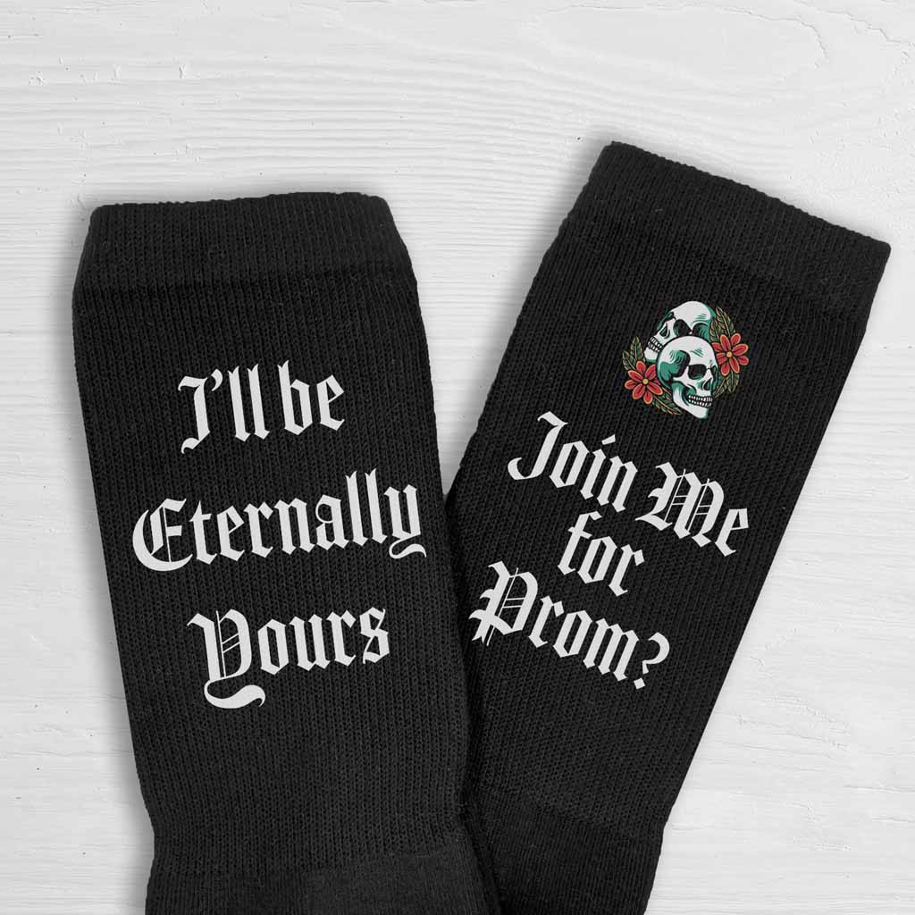 Promposal design with I'll be eternally yours join me for prom gothic vibe design digitally printed on ribbed crew socks make the perfect memory for high school prom.