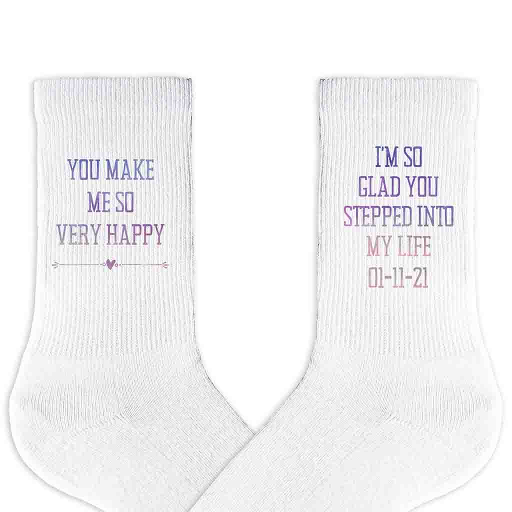 You make me so very happy I'm so glad you stepped into my life digitally printed with your wedding date on white cotton crew socks.