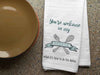 Super cute fun design you're welcome in my kitchen when its time to clean the dishes digitally printed on dishtowels.