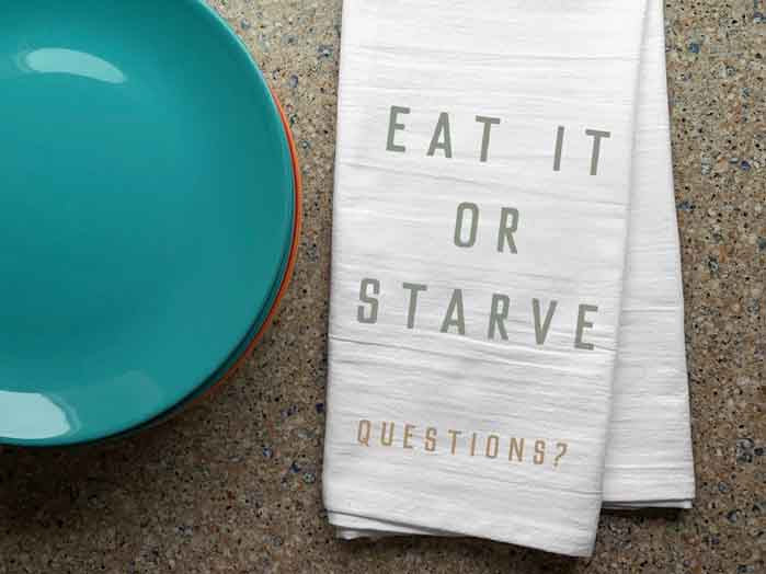 Funny Cotton Kitchen Towel - Eat It or Starve