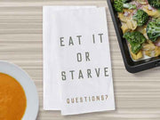 Funny kitchen towel digitally printed with eat it or starve design on custom flour sack like kitchen towels.