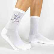 You make me so very happy I'm so glad you stepped into my life digitally printed with your wedding date on white cotton crew socks.