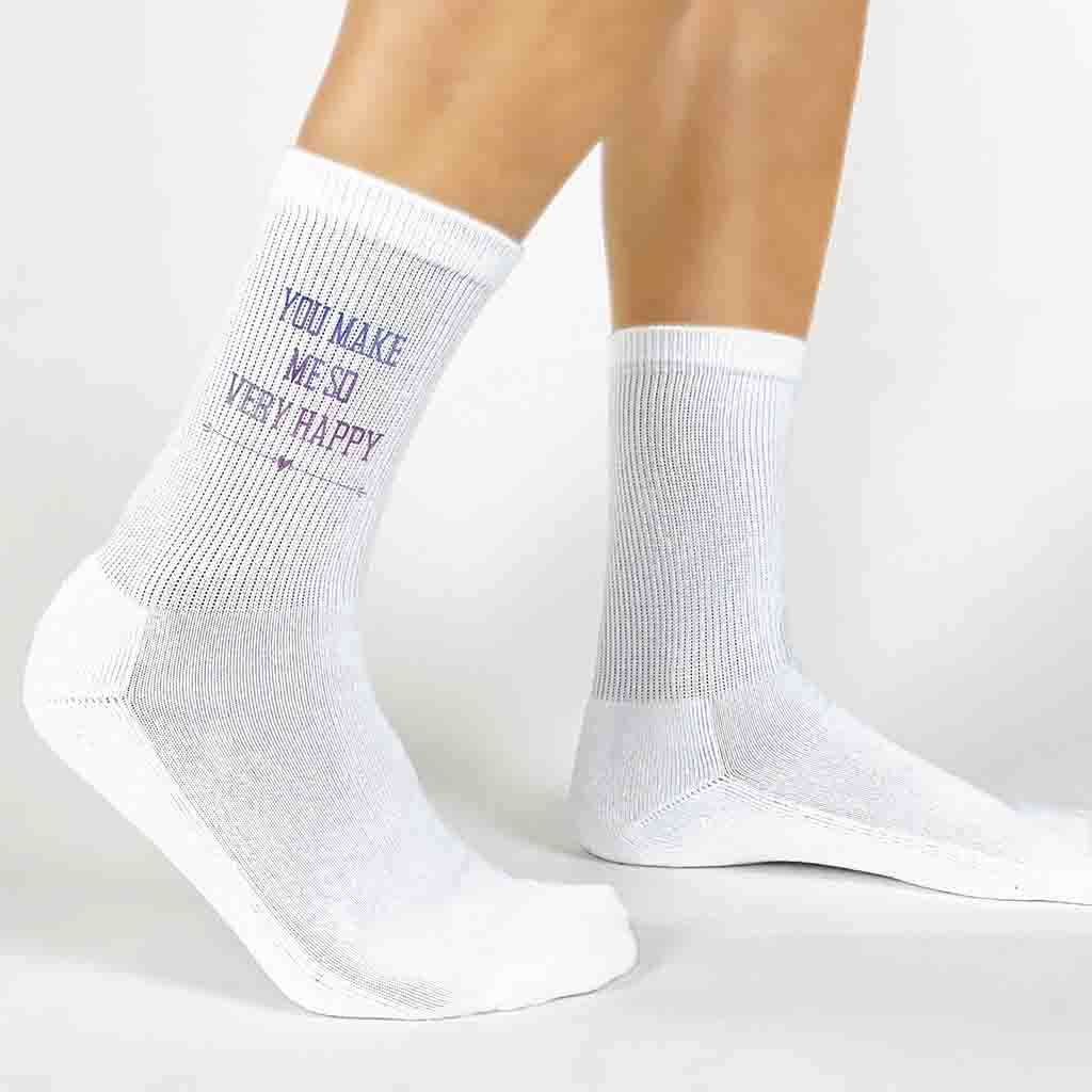 You make me so very happy I'm so glad you stepped into my life digitally printed with your wedding date on white cotton crew socks.