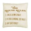 The house rules design digitally printed on pillow cover.