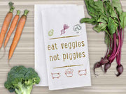 Eat veggies not piggies custom printed on flour sack dish towels.