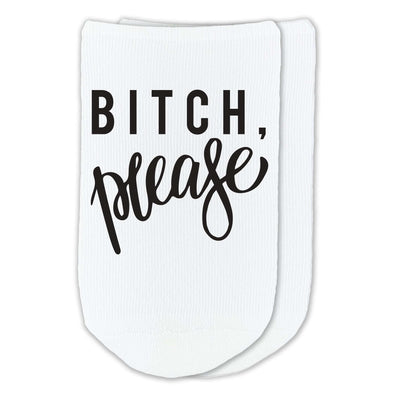 Super cute saying for all your favorite friends these Bitch Please design digitally printed on comfortable cotton no show socks.