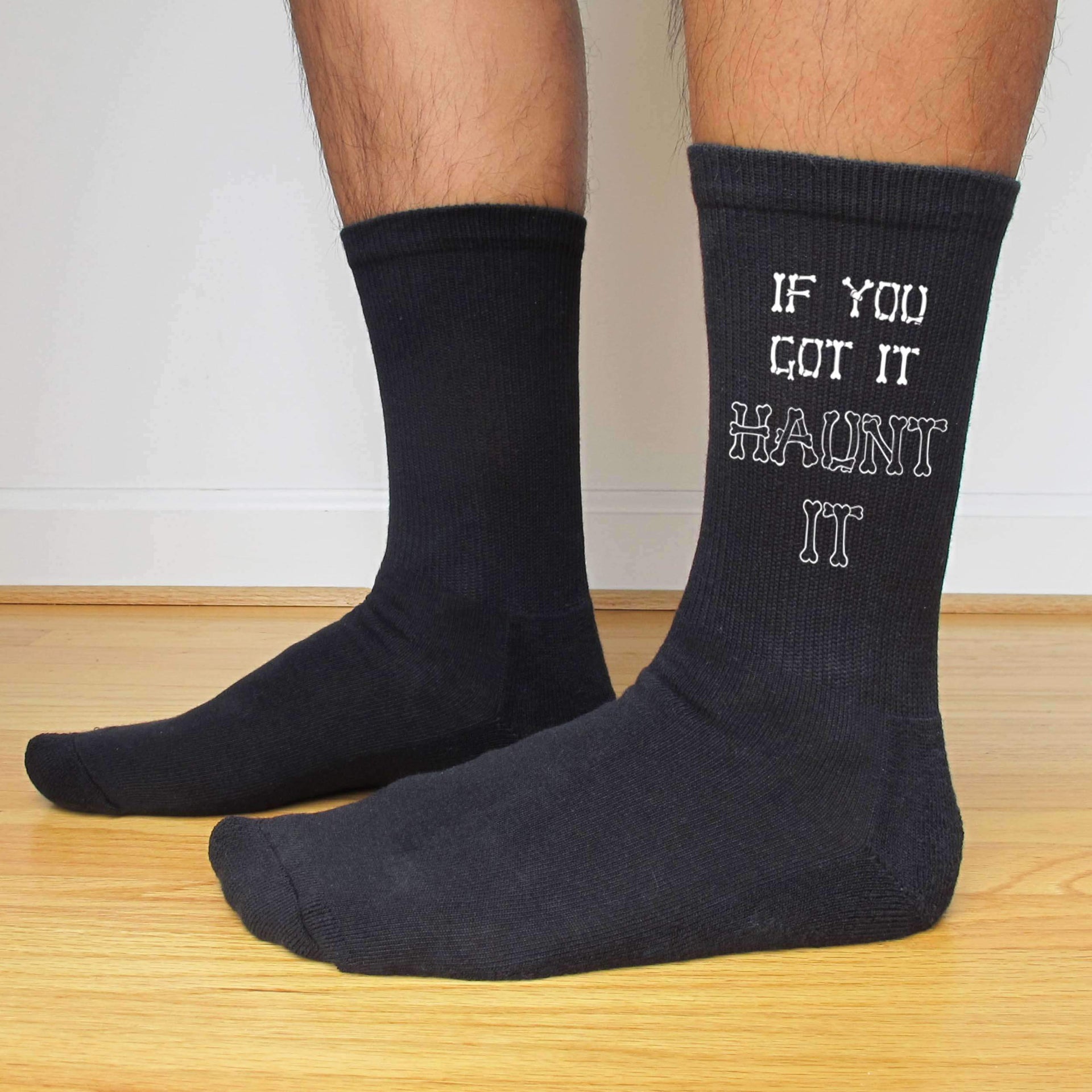 If you got it haunt it custom designed by sockprints and digitally printed on the side of ribbed crew socks.