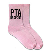PTA Dropout custom printed on the sides of pink crew socks.