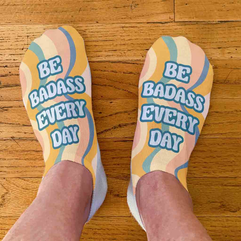 Self motivation statement Be Badass Everyday design digitally printed on no show socks.