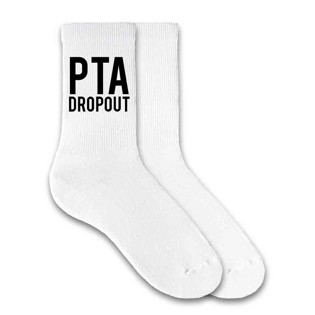PTA Dropout custom printed on the sides of the white cotton crew socks.