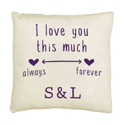 Custom printed always and forever design with I love you this much and your initials printed on the accent throw pillow cover.