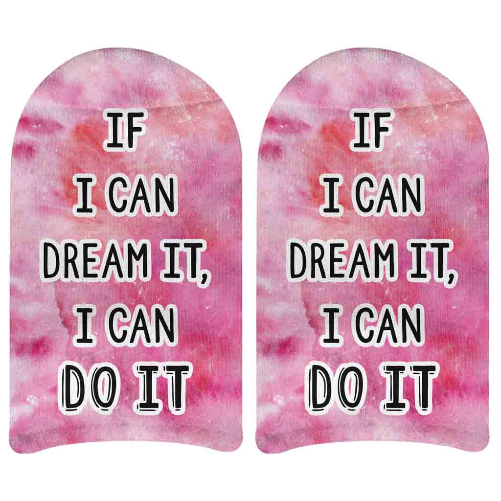 Super cute white cotton no show socks custom printed with If I can dream it I can do it self affirmation on no  show socks.