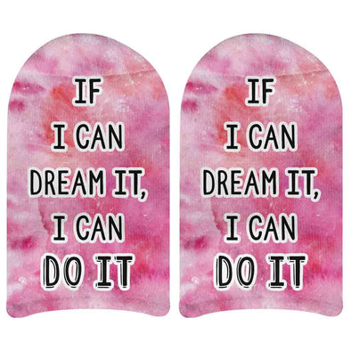 If I can dream it I can do it positive inspirational quote digitally printed on no show socks.