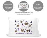 Fits a standard size pillow, pillow not included, your choice of opening side, 220 thread count, custom printed I'm dreaming of my cat digitally printed on pillowcase.
