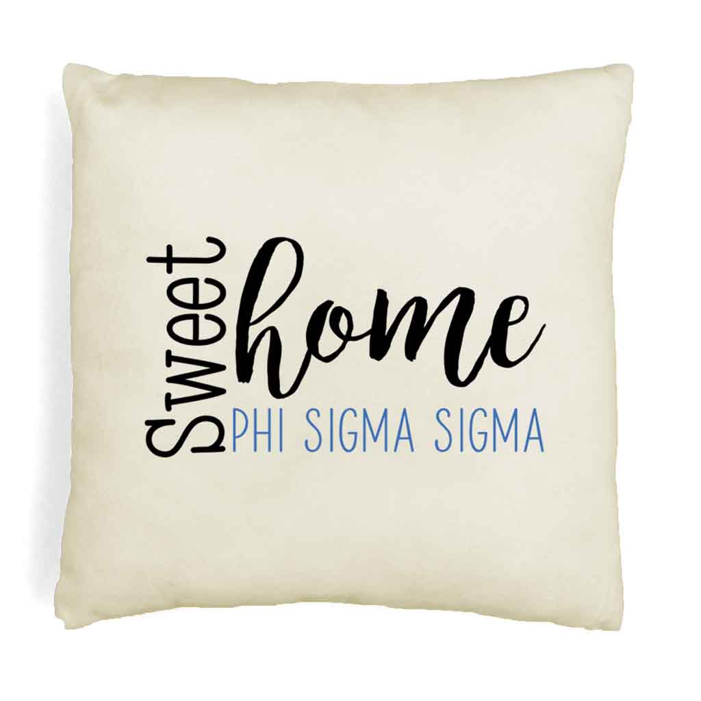 Sweet home Phi Sigma Sigma custom throw pillow cover digitally printed on white or natural cover.