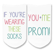 If you're wearing these socks you and me and prom custom printed on no show socks.