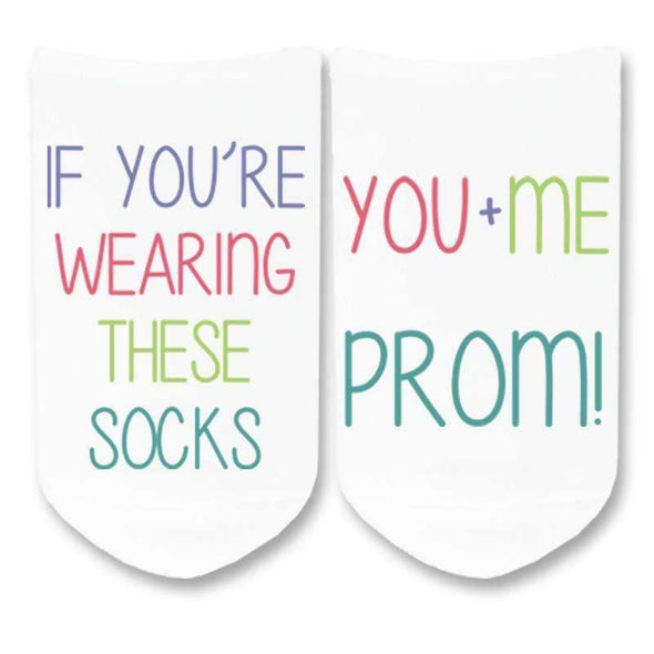 If you're wearing these socks you and me and prom custom printed on no show socks.