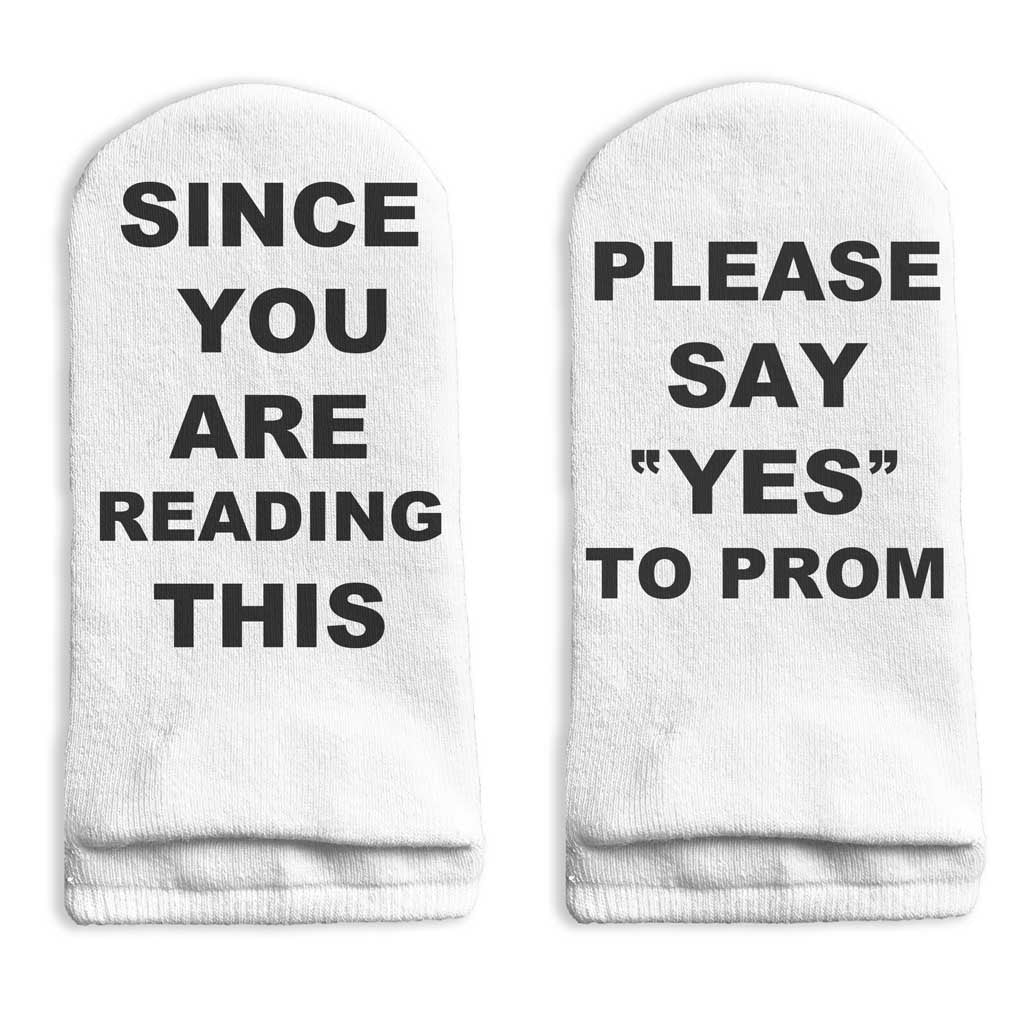 Since you are reading this please say yes to prom custom printed on the bottom soles of white or heather gray cotton no show socks.