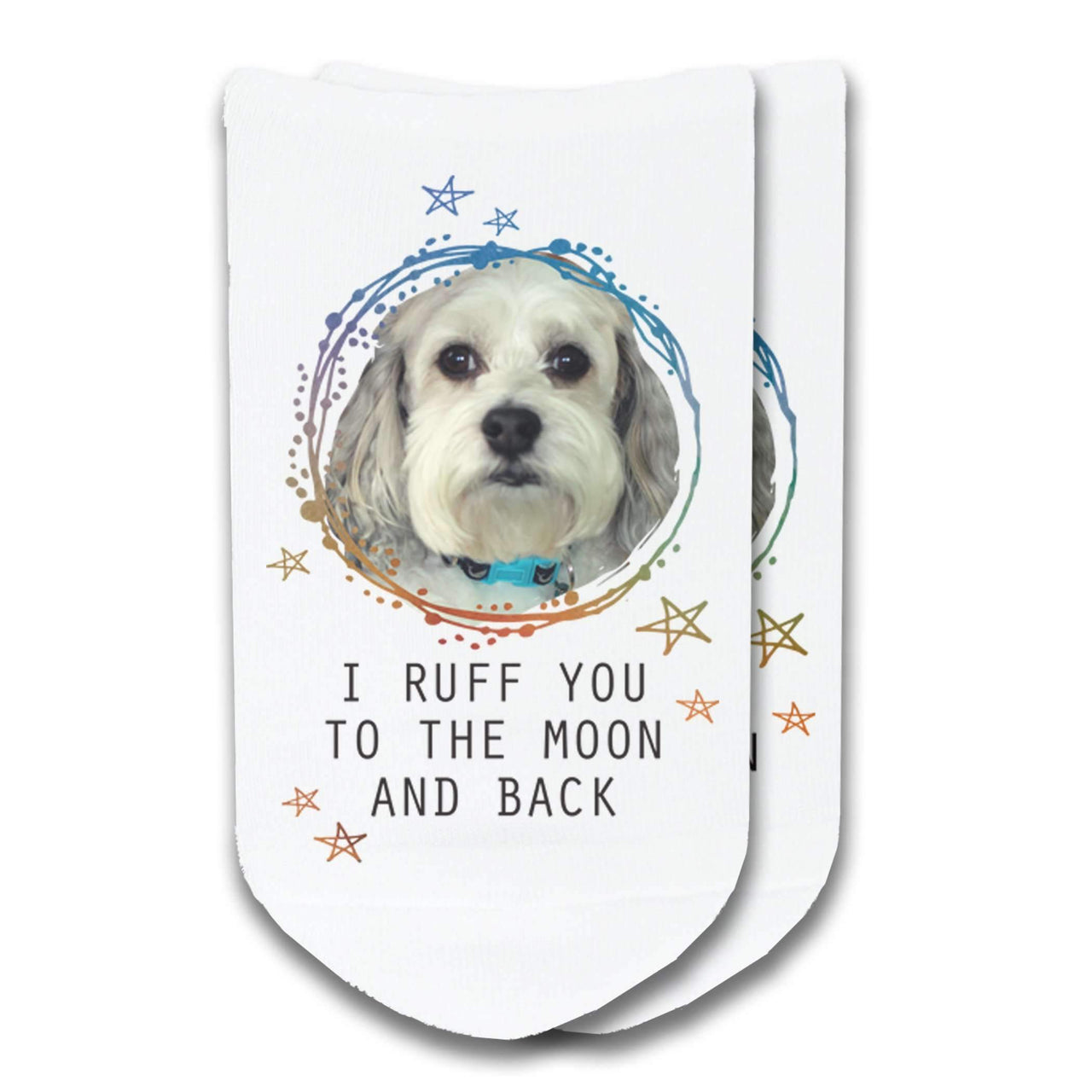 I ruff you to the moon and back with a photo of your dog custom printed on socks.