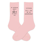Funny groomsmen proposal printed on pink cotton crew socks personalized with name and digitally printed with my wedding will suck without you