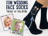 Personalized father of the bride wedding face socks with father of the bride photos.