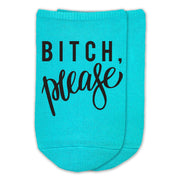Bitch please fun design digitally printed on soft cotton no show socks.