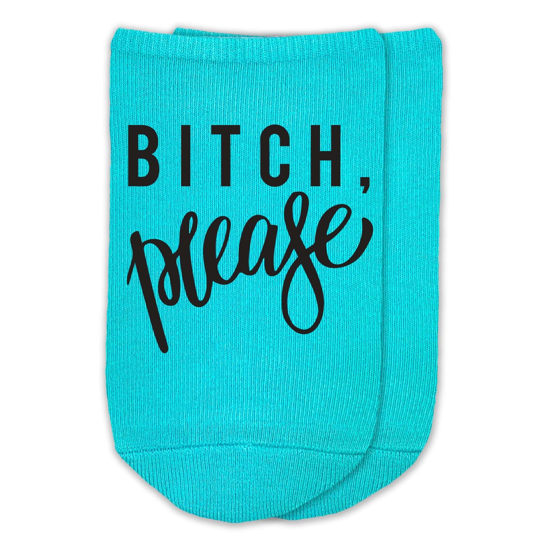 Bitch please fun design digitally printed on soft cotton no show socks.
