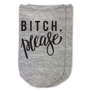 Bitch Please design in black ink digitally printed on soft comfy cotton no show socks.