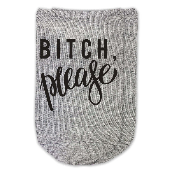 Bitch Please design in black ink digitally printed on soft comfy cotton no show socks.