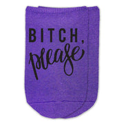 Funny saying digitally printed Bitch please design custom printed on comfy cotton no show socks.