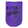 Funny saying digitally printed Bitch please design custom printed on comfy cotton no show socks.