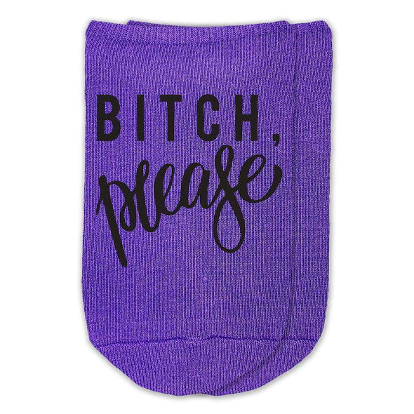 Funny saying digitally printed Bitch please design custom printed on comfy cotton no show socks.