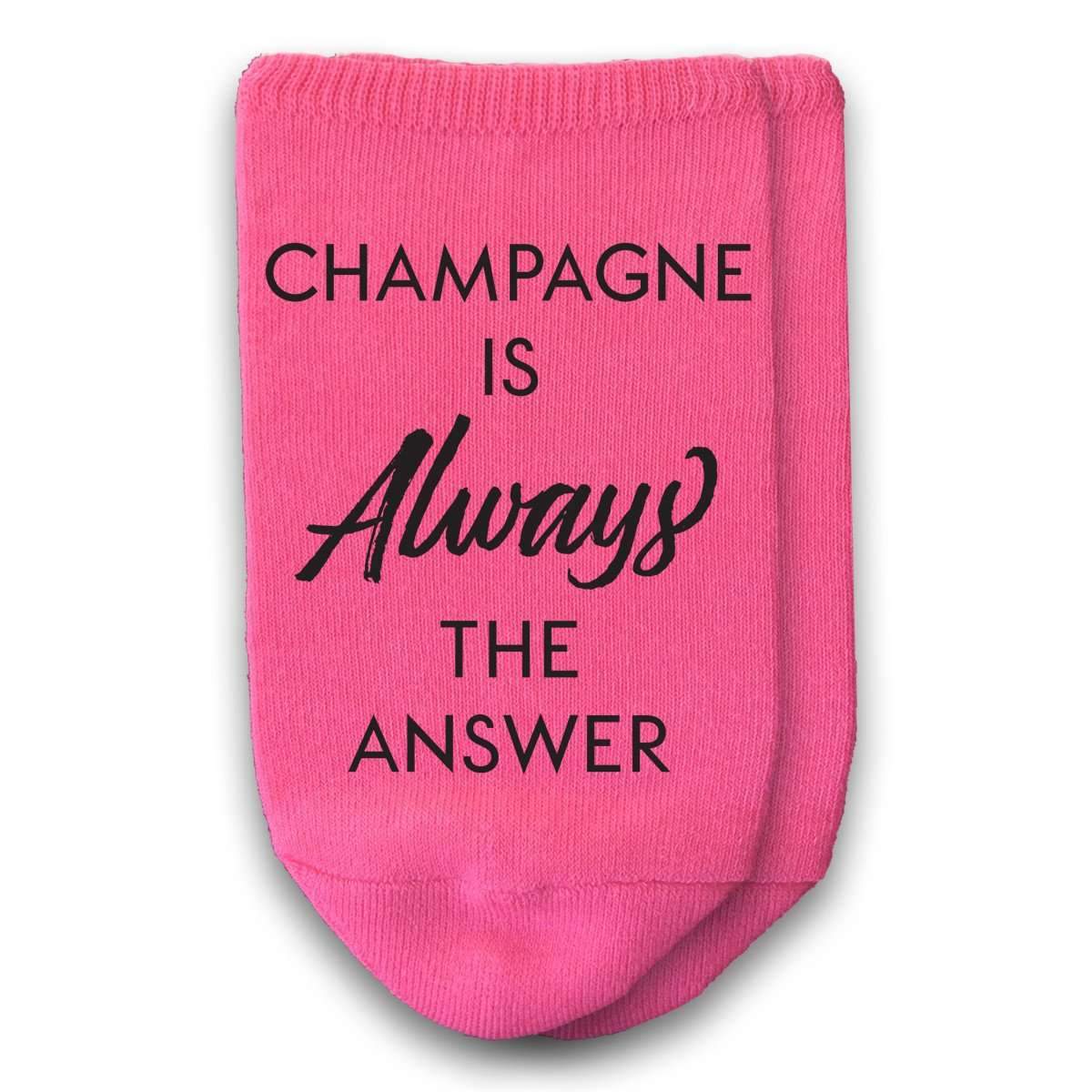 Champagne is always the answer printed on no show socks.