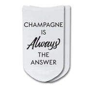 Champagne is always the answer custom printed on no show socks.