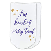 Super cute funny saying design I'm kind of a big deal custom printed on white cotton no show socks.