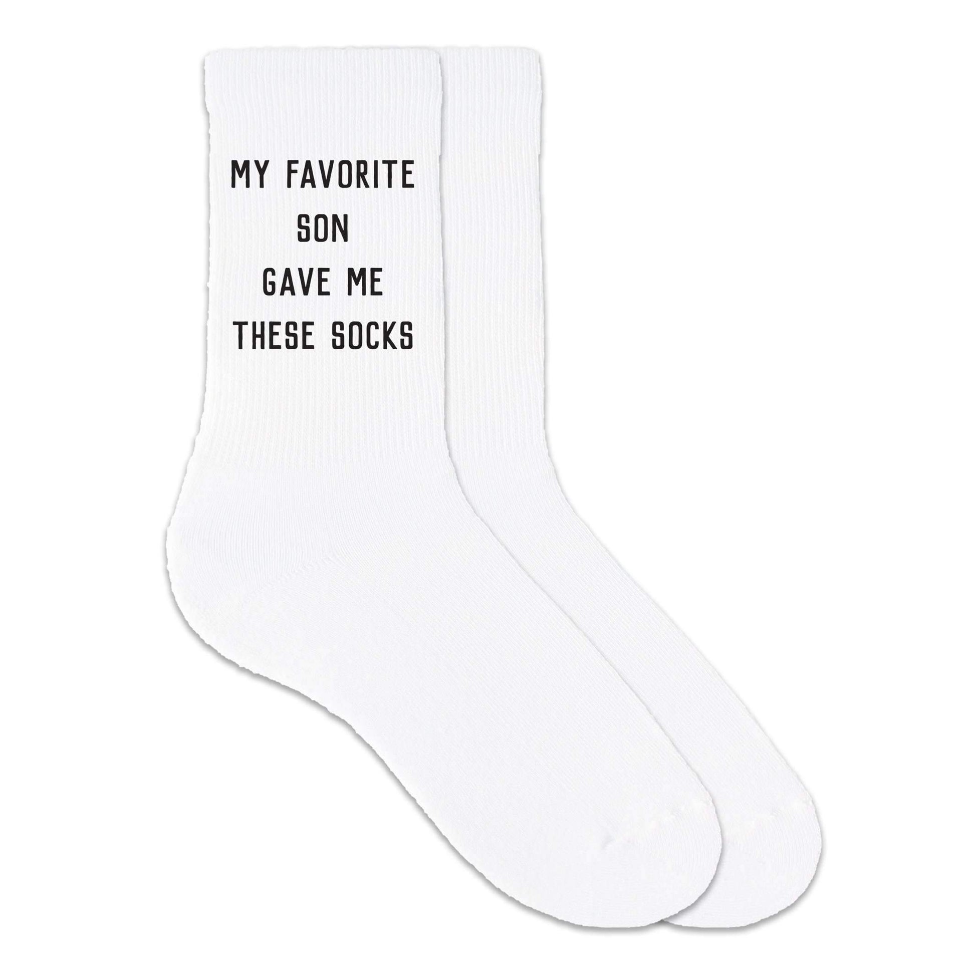 white crew socks for a funny father's day gift - My favorite Son Gave me these Socks