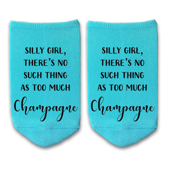 Silly girl there's no such thing as too much champagne custom printed on no show socks.