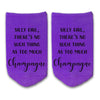 Silly girl there's no such thing as too much champagne custom printed on no show socks.